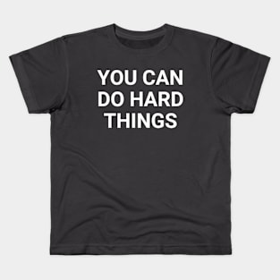 You Can Do Hard Things Kids T-Shirt